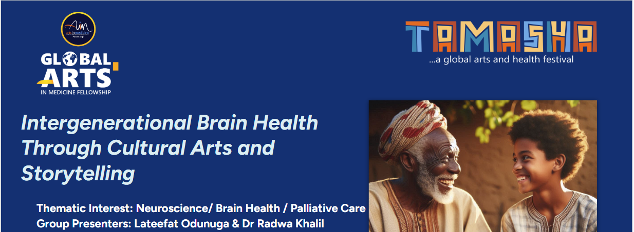 TAMASHA Global Arts in Medicine Fellowship presentation: Intergenerational Brain Health Through Cultural Arts and Storytelling, presented by Lateefat Odunuga and Dr Radwa Khalil